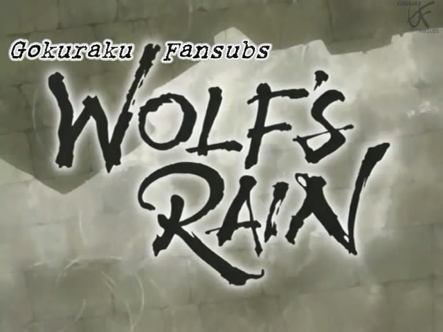 Wolf's Rain (Gokuraku Fansubs)